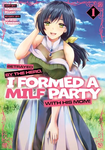 Betrayed by the Hero, I Formed a MILF Party with His Mom! (Manga) Vol. 1 von Ghost Ship