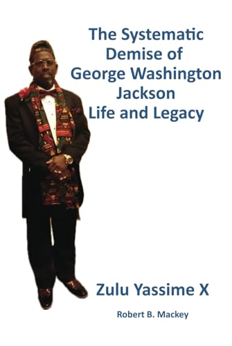 The Systematic Demise of George Washington Jackson: Life And Legacy von Excel Book Writing