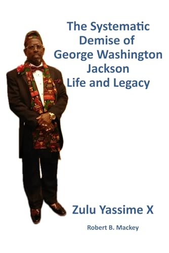 The Systematic Demise of George Washington Jackson: Life And Legacy von Excel Book Writing
