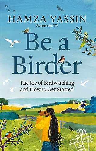 Be a Birder: My love of birdwatching and how to get started von Gaia Books Ltd