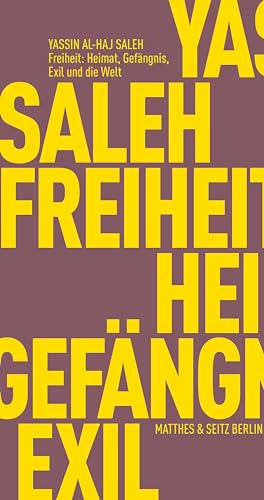 Freiheit: Heimat, Gefängnis, Exil und die Welt (Fröhliche Wissenschaft) von Matthes & Seitz Verlag