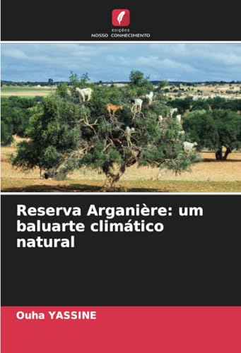 Reserva Arganière: um baluarte climático natural: DE von Edições Nosso Conhecimento