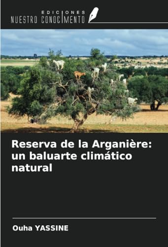 Reserva de la Arganière: un baluarte climático natural von Ediciones Nuestro Conocimiento
