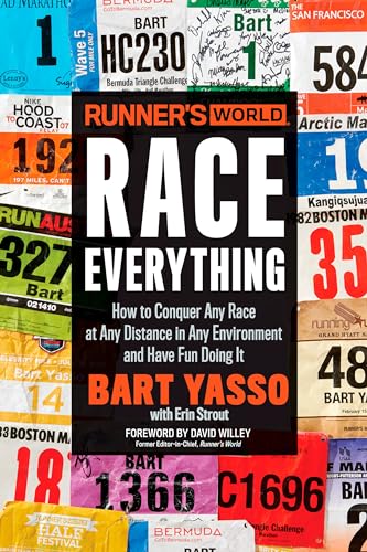 Runner's World Race Everything: How to Conquer Any Race at Any Distance in Any Environment and Have Fun Doing It