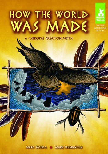 How the World Was Made: A Cherokee Creation Myth (Short Tales Native American Myths)