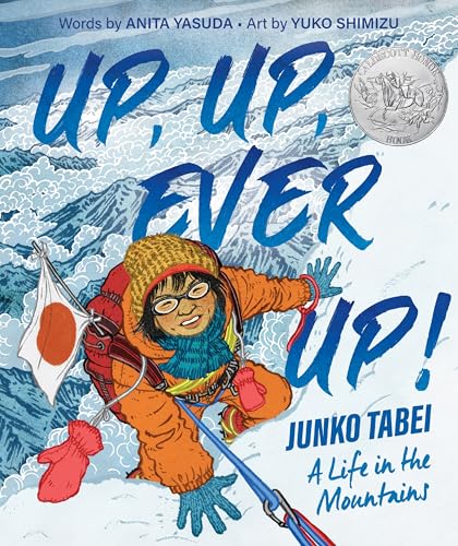 Up, Up, Ever Up! Junko Tabei: A Life in the Mountains: From the NYT Bestselling Author of Nothing to See Here von Clarion Books