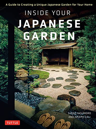 Inside Your Japanese Garden: A Guide to Creating a Unique Japanese Garden for Your Home von Tuttle Publishing