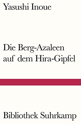 Die Berg-Azaleen auf dem Hira-Gipfel: Erzählungen (Bibliothek Suhrkamp)