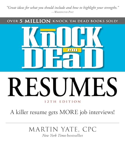 Knock 'em Dead Resumes: A Killer Resume Gets MORE Job Interviews!