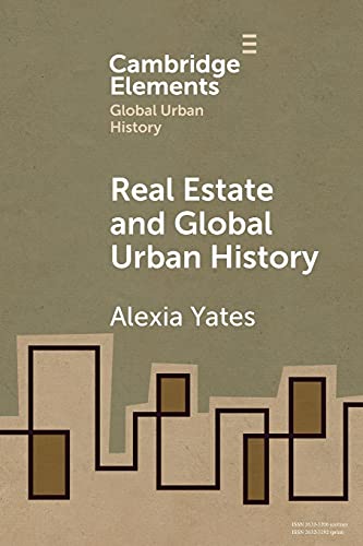 Real Estate and Global Urban History (Elements in Global Urban History) von Cambridge University Press