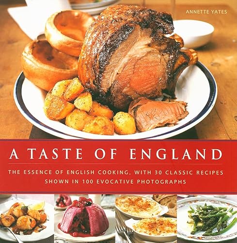 A Taste of England: The Essence of English Cooking, With 30 Classic Recipes Shown in 100 Evocative Photographs von Lorenz Books