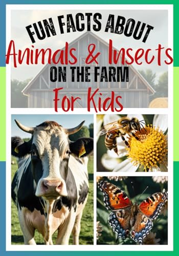 FUN FACTS ABOUT ANIMALS AND INSECTS ON THE FARM von Independently published