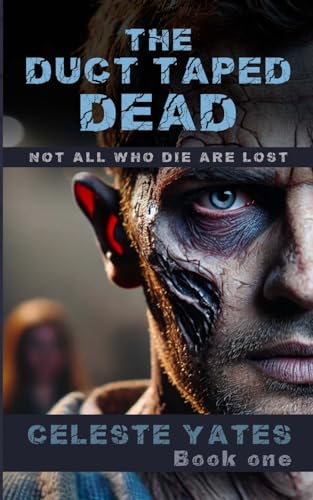 The Duct Taped Dead: Not All Who Are Lost are Dead von Lulu.com