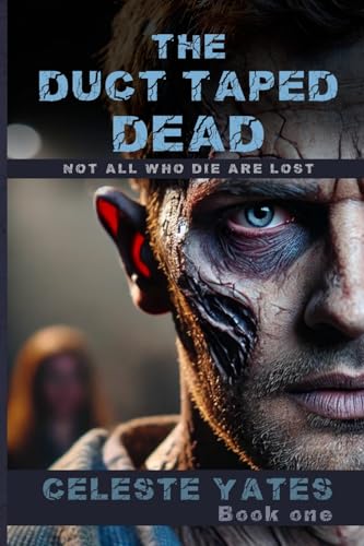 The Duct Taped Dead: Not All Who Die Are Lost von Lulu.com