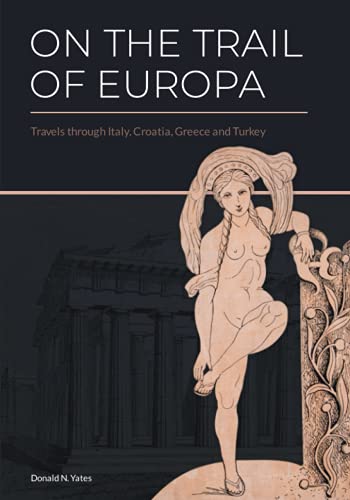 On the Trail of Europa: Travels through Italy, Croatia, Greece and Turkey von Independently published