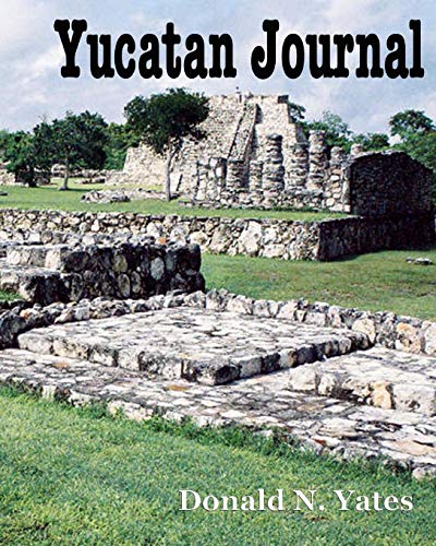 Yucatan Journal: October 6 - November 1, 2007 von CreateSpace Independent Publishing Platform