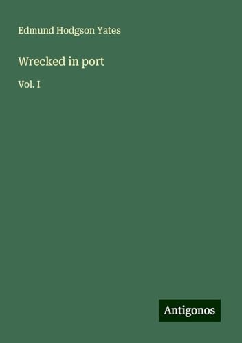 Wrecked in port: Vol. I von Antigonos Verlag