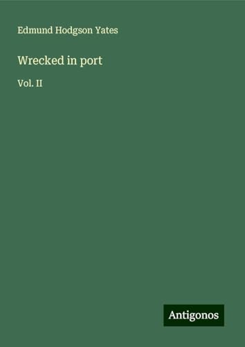Wrecked in port: Vol. II von Antigonos Verlag