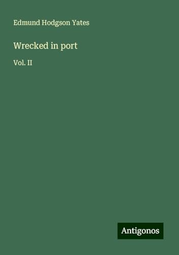 Wrecked in port: Vol. II von Antigonos Verlag
