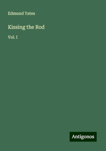 Kissing the Rod: Vol. I von Antigonos Verlag