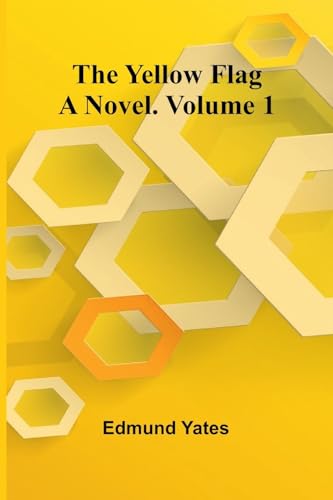 The Yellow Flag: A Novel. Volume 1 von Alpha Edition