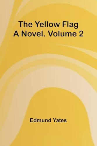 The Yellow Flag: A Novel. Volume 2 von Alpha Edition