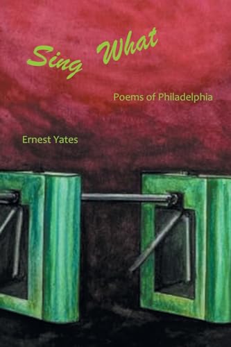 SING WHAT: Poems of Philadelphia von Xlibris US