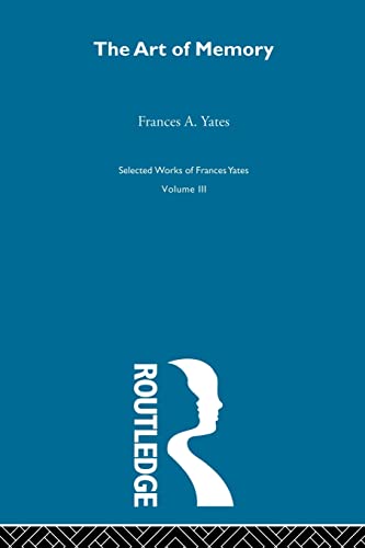 Art Of Memory (Selected Works of Frances Yates, Band 3) von Routledge