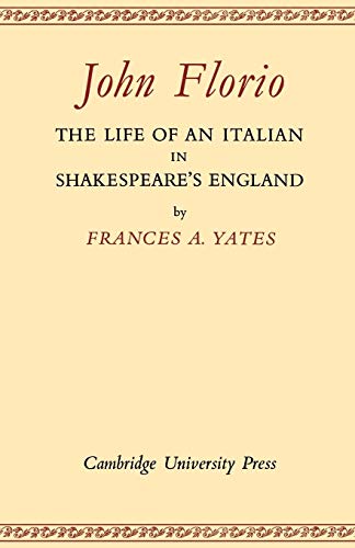 John Florio: The Life of an Italian in Shakespeare's England von Cambridge University Press