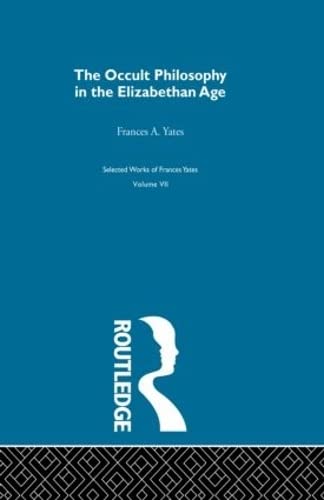 The Occult Philosophy in the Elizabethan Age (7) (Selections, 7, Band 7)