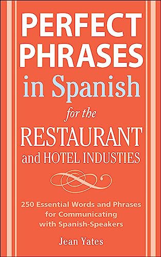 Perfect Phrases In Spanish For The Hotel and Restaurant Industries: 500 + Essential Words and Phrases for Communicating with Spanish-Speakers (Perfect Phrases Series) von McGraw-Hill Education