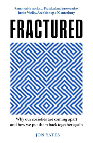 Fractured: Why our societies are coming apart and how we put them back together again