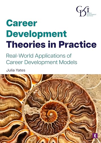 Career Development Theories in Practice: Real-World Applications of Career Development Models Career Development Theories in Practice: Real-World Applications of Career Development Models von Trotman Publishing