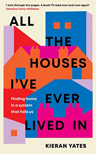 All The Houses I've Ever Lived In: Finding Home in a System that Fails Us von Simon & Schuster Ltd