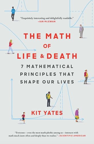 The Math of Life and Death: 7 Mathematical Principles That Shape Our Lives (Using Math in Everyday Life)