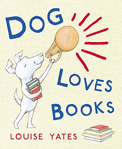 Dog Loves Books: Now a major CBeebies show! (Dog Loves, 1)