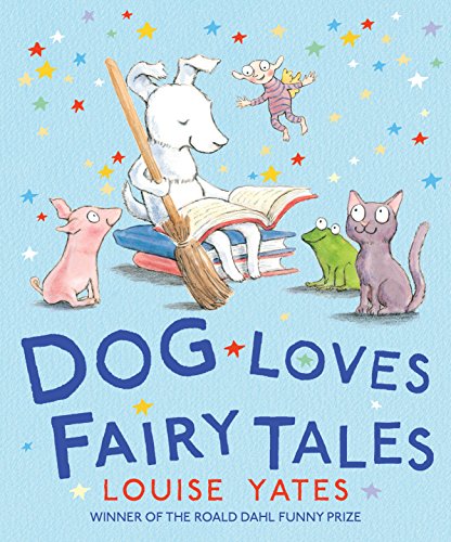 Dog Loves Fairy Tales: Winner of the Roald Dahl Funny Prize 2010 (Dog Loves, 4)