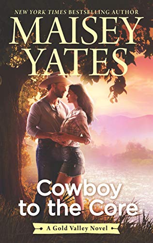 Cowboy to the Core (A Gold Valley Novel, 6)