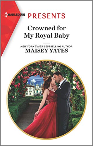 Crowned for My Royal Baby (Harlequin Presents, 3841, Band 3841)