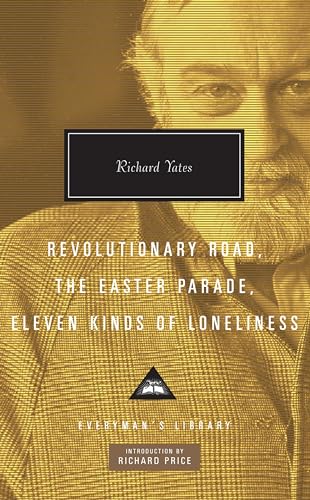 Revolutionary Road, The Easter Parade, Eleven Kinds of Loneliness: Richard Yates (Everyman's Library CLASSICS) von Everyman's Library
