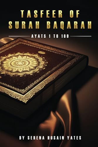 Tasfeer Of Surah Baqarah: Ayat 1 To 189 von Bibi Shaffora Yates