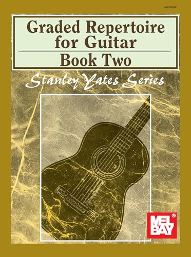 Graded Repertoire for Guitar, Book Two: Book Two (2mel Bay Presents: Stanley Yates Series)