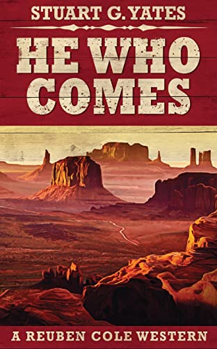 He Who Comes (Reuben Cole Westerns, Band 1)
