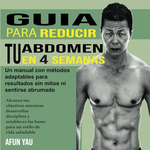 Guía para Reducir Tu Abdomen en 4 Semanas: un manual con metodos adaptables para lograr resultados sin mitos Guía para Reducir Tu Abdomen en 4 Semanas: un manual con metodos adaptables para lograr resultados sin mitos von AVA