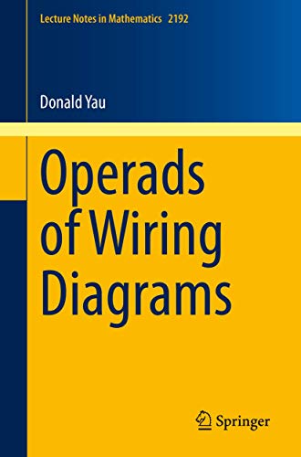 Operads of Wiring Diagrams (Lecture Notes in Mathematics, Band 2192)