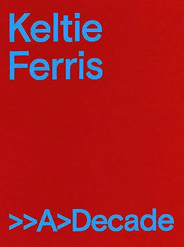 Keltie Ferris: A Decade