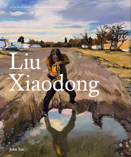 Liu Xiaodong (Contemporary Painters) von Lund Humphries Publishers Ltd