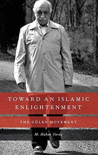 Toward an Islamic Enlightenment: The Gulen Movement: The Gülen-Movement