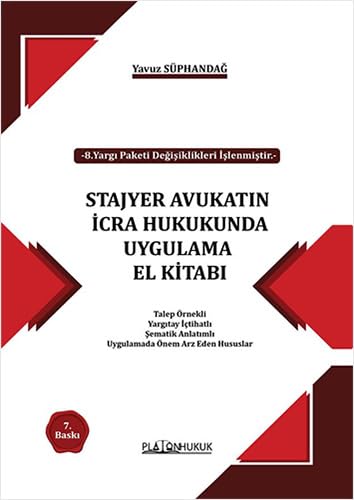 Stajyer Avukatın İcra Hukukunda Uygulama El Kitabı: Talep Örnekli, Yargıtay İçtihatlı, Şematik Anlatımlı, Uygulamada Önem Arz Eden Hususlar von Platon Yayınları