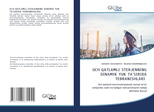 UCH QATLAMLI STERJENNING DINAMIK YUK TA'SIRIDA TEBRANISHLARI: Uch qatlamli konstruksiyalarda tashqi ta'sir natijasida sodir bo'ladigan tebranishlarini tadqiq qilishdan iborat UCH QATLAMLI STERJENNING DINAMIK YUK TA'SIRIDA TEBRANISHLARI: Uch qatlamli konstruksiyalarda tashqi ta'sir natijasida sodir bo'ladigan tebranishlarini tadqiq qilishdan iborat von GlobeEdit